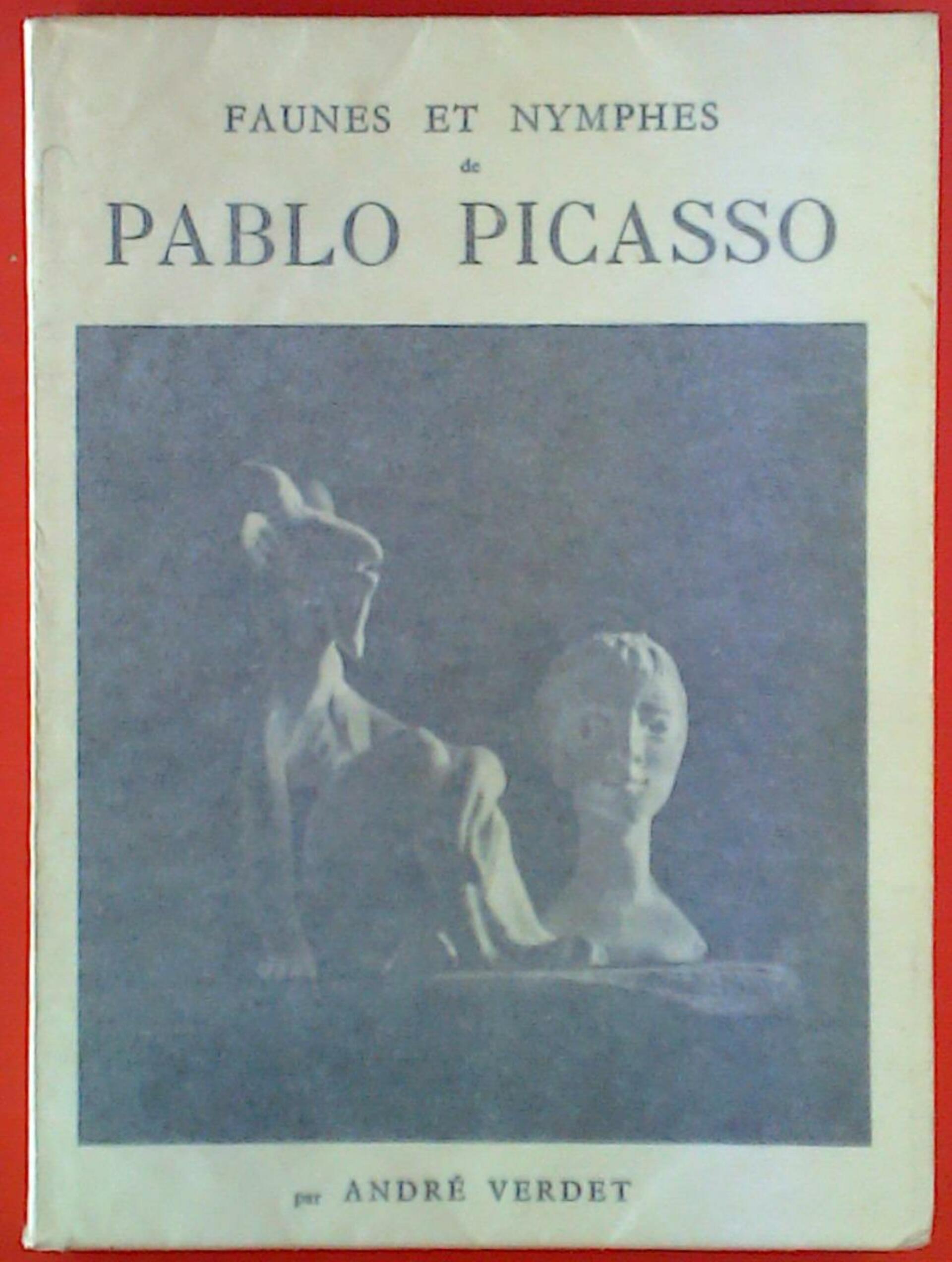 Faunes et Nymphes de Pablo Picasso - Andre Verdet Faunes et Nymphes de Pablo Picasso - Andre Verdet