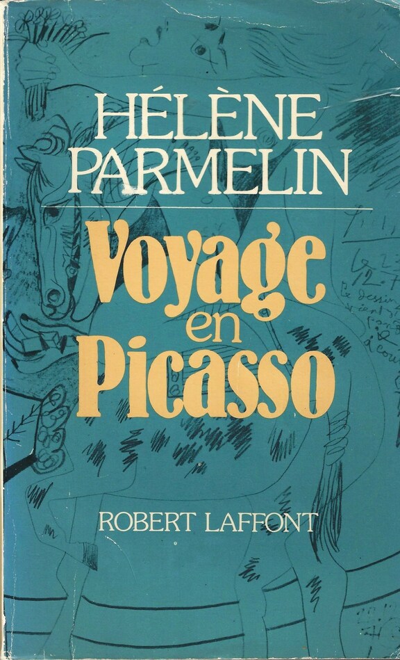 Helene Parmelin - Voyage en Picasso, sign. Parm... Helene Parmelin - Voyage en Picasso, sign. Parm...