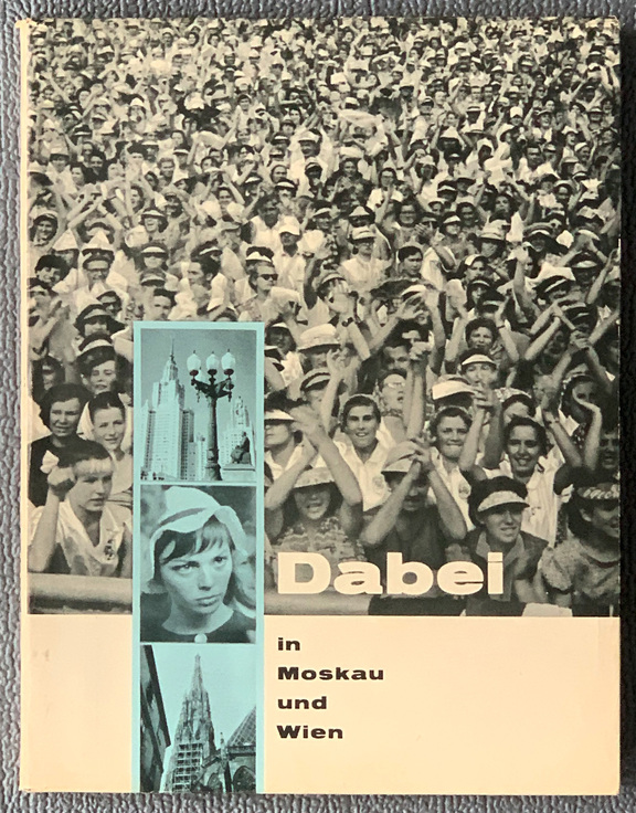Dabei in Moskau und Wien - VII Weltjugendfestsp...